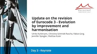 Update on the revision of Eurocode 3 - Evolution by improvement... | Eurosteel 21 Day 3 | Keynote