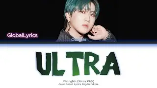 Changbin (Stray Kids) ''ULTRA'' Lyrics [Han Rom Eng] | Color Coded