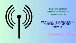 DT Video - Electrostatic shielding of mobile phones | Antennas & Wave Propagation | SNS Institutions