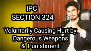 section 324 of ipc  @ Voluntarily Causing Hurt by Dangerous weapons IPC 324