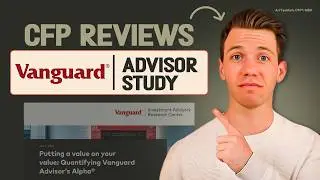 CFP&reg; Reviews Vanguard's Advisor Study - When Should You Get An Advisor?