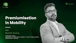 Premiumization in Mobility_Sumit Arora_REDTALK