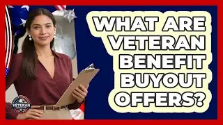 What Are Veteran Benefit Buyout Offers?