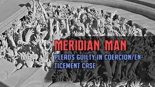 TSM NEWS - Meridian man pleads guilty in coercion/enticement case
