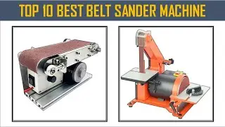 Best Belt Sander Machine in 2024  - Top 10 Best Belt Sanding Machine