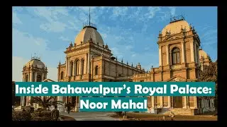 Inside Bahawalpur's Royal Palace: Noor Mahal