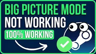 STEAM BIG PICTURE MODE NOT WORKING [FIXED] | Fix Steam Big Picture Mode Not Opening