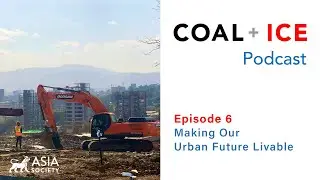 Coal + Ice Podcast | Ep. 6: Making Our Urban Future Livable