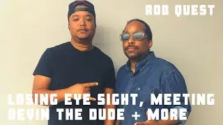 [PART 1] Rob Quest Talks About Losing Sight, Meeting Devin The Dude + More