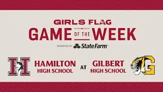 Hamilton @ Gilbert: Girls Flag Football Game of The Week presented by State Farm