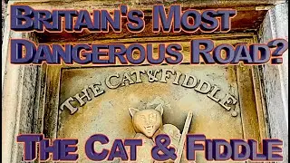 BRITAINS MOST DANGEROUS ROAD?  THE CAT & FIDDLE  SNAKE PASS