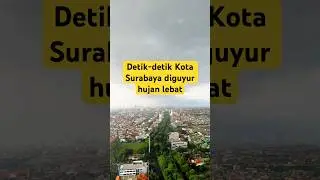 Detik-detik Kota Surabaya diguyur hujan lebat #shorts #surabaya #hujan #rain