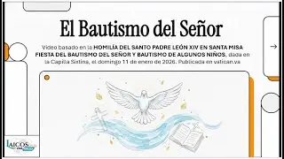 &ldquo;Bautismo y Justificaci&oacute;n&rdquo; Video sobre HOMIL&Iacute;A PAPA LE&Oacute;N XIV EN MISA DEL BAUTISMO DEL SE&Ntilde;OR, 260111