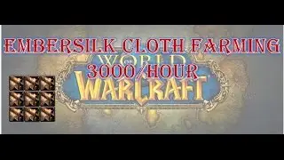 World of Warcraft - 3000/hour Embersilk Cloth farming spot