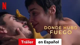 Donde hubo fuego (Temporada 1) | Tr&aacute;iler en Espa&ntilde;ol | Netflix