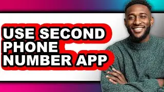 How to Use Second Phone Number App - Full Guide
