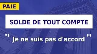 SOLDE DE TOUT COMPTE – SIGNATURE & CONTESTATION