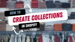 How to Create Collections in Shopify (2025)