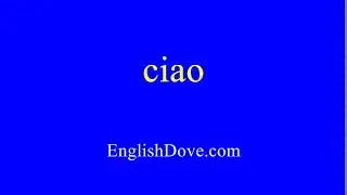 How to pronounce ciao in American English.
