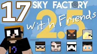 Saph Plays Sky Factory 2.5 with Friends - Ep. 17 - Finale [WORLD DOWNLOAD]
