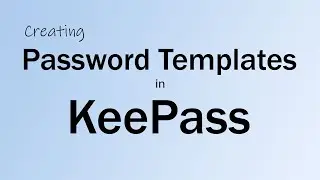 Creating Password Templates in Keepass