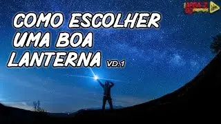 COMO ESCOLHER UMA LANTERNA | GUIA DAS LANTERNAS |  Vd1 AREA Z SOBREVIVENCIALISMO