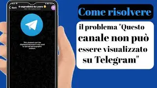 Come risolvere il problema di questo canale che non pu&ograve; essere visualizzato su Telegram.