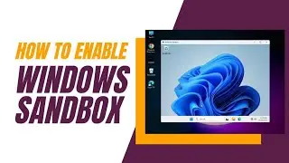 Enable Windows Sandbox in Win7/8/10/11 @Hackstokes