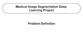 Medical Image Segmentation Deep Learning Project - Problem definition