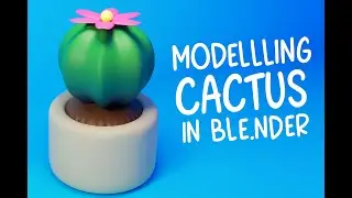Modeling CACTUS in Blender!