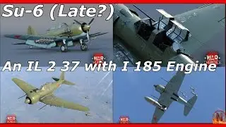 War Thunder || Su-6 - Realistic Expectations (1.63 Devblog)