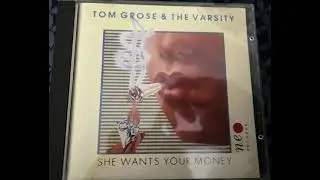 Tom Grose & The Varsity: She Wants Your Money. (Full Album 1988)