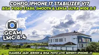 GCAM 8.4 BEST CONFIG FILE ‼️ Gcam Lmc 8.4 iPhone 17 Stabilizer v16 Config, stable video & 0.5 len...