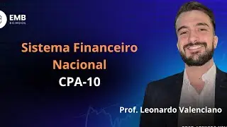 Sistema financeiro nacional - CPA 10 - Prof Leonardo Valenciano