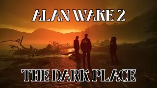 Alan Wake 2 - Entering the Dark Place for the First Time as Alan