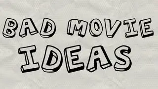 Bad Movie Ideas