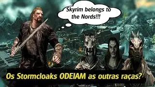 Skyrim - Ulfric e os Stormcloaks são racistas ou só se importam com o domínio de Skyrim?