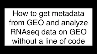 How to analyze RNAseq data in GEO without a line of code