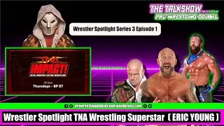 Wrestler Spotlight TNA Wrestling Superstar Eric Young