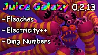 🪱Juice Galaxy 0.2.13⚡~ Fleaches, Damage Numbers, and Electricity Improvements, oh my!