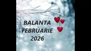 BALANȚĂ- FEBRUARIE 2026 - EVOLUEZI ÎNCET , SIGUR ȘI DURABIL