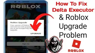 How To Fix Delta Executor Upgrade Problem 2024 | Fix Roblox Upgrade Error
