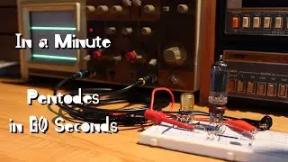 In a Minute: Vacuum Tube Pentodes in 60 Seconds