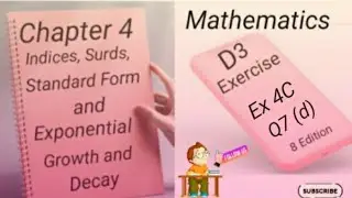 D3 - Ex 4C - Q7 - ( d ) Indices,Surds,Standard Form and  Growth and Decay -(8 - Edition)