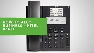 How to ALLO Business - 6865i Mitel IP Phone