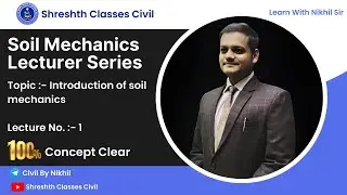 Soil mechanics | Introduction of Soil mechanics By Nikhil Sir Concept Clear In One Time.