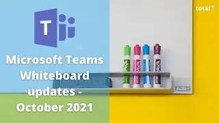 Microsoft Teams - Whiteboard Updates - October 2021