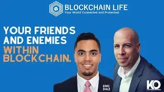 Blockchain Life Podcast: Your Friends and Enemies Within Blockchain