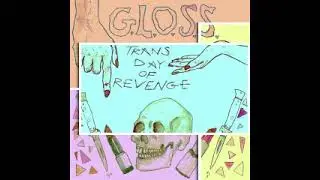 G.L.O.S.S. - TRANS DAY OF REVENGE (2016)