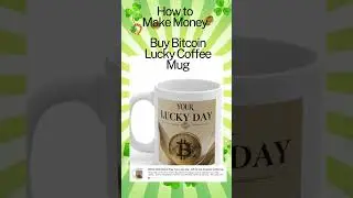 How to Make Money,  Bitcoin Lucky Coffee Mug, to attract high-value trades every time you sip.